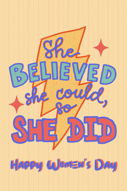 Wenskaart Women's Day 'She believed so she did'
